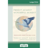 Present Moment Wonderful Moment: Mindfulness Verses For Daily Living (16pt Large Print Edition)