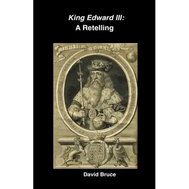 King Edward III: A Retelling