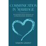 Communication in Marriage: 20 Golden Rules Behind An Extraordinary Marriage