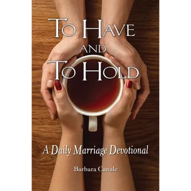 To Have and to Hold: A Daily Marriage Devotional
