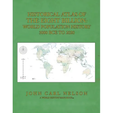 Historical Atlas of the Eight Billion: World Population History 3000 BCE to 2020