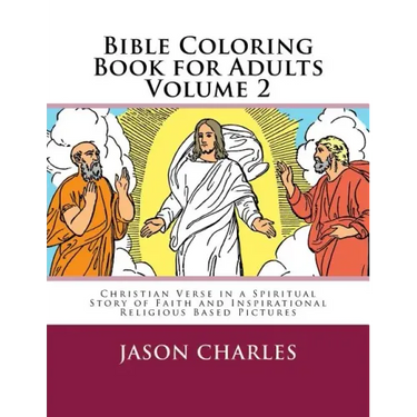 Bible Coloring Book for Adults Volume 2: Christian Verse in a Spiritual Story of Faith and Inspirational Religious Based Pictures