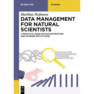Data Management for Natural Scientists: A Practical Guide to Data Extraction and Storage Using Python