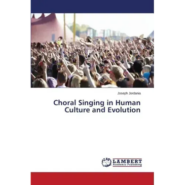Choral Singing in Human Culture and Evolution