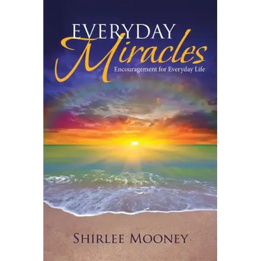 Everyday Miracles: Encouragement for Everyday Life