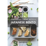 Simplified Living with a Japanese Bento Cookbook: Mouthwatering and Easy to Make Bento Box Recipes