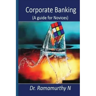 Corporate Banking: A guide book for novice