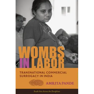 Wombs in Labor: Transnational Commercial Surrogacy in India