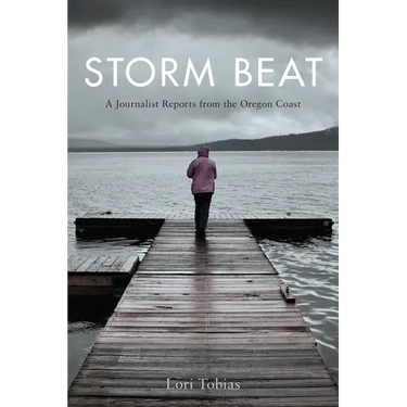 Storm Beat: A Journalist Reports from the Oregon Coast
