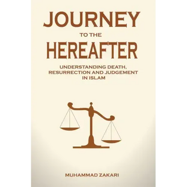 Journey to the Hereafter: Understanding Death, Resurrection, and Judgment in Islam