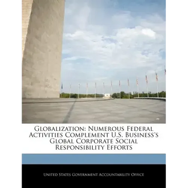 Globalization: Numerous Federal Activities Complement U.S. Business's Global Corporate Social Responsibility Efforts