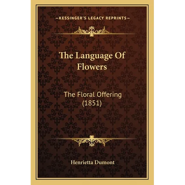 The Language Of Flowers: The Floral Offering (1851)