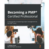 Becoming a PMP(R) Certified Professional: A study guide to mastering project management for the PMP(R) exam