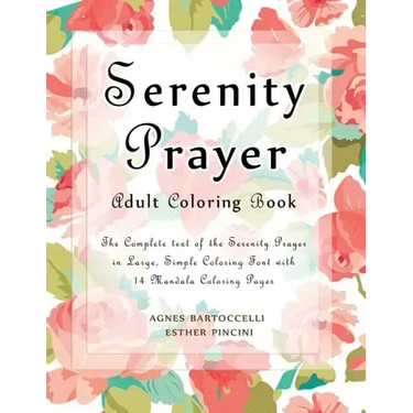 Serenity Prayer Adult Coloring Book: The Complete Text of the Serenity Prayer in Large, Simple Coloring Font with 14 Mandala Coloring Pages