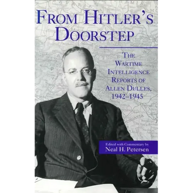 From Hitler's Doorstep: The Wartime Intelligence Reports of Allen Dulles, 1942-1945
