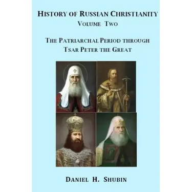 History of Russian Christianity, Volume Two, The Patriarchal Period through Tsar Peter the Great