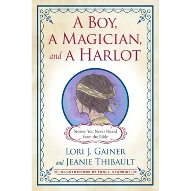 A Boy, a Magician, and a Harlot: Stories You Never Heard from the Bible