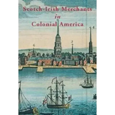 Scotch-Irish Merchants in Colonial America