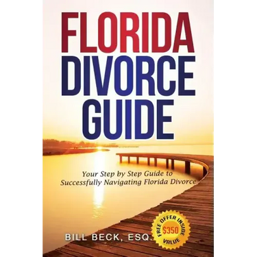 Florida Divorce Guide: Your Guide to Successfully Navigating Florida Divorce