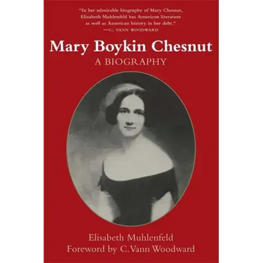 Mary Boykin Chesnut: A Biography (Revised)