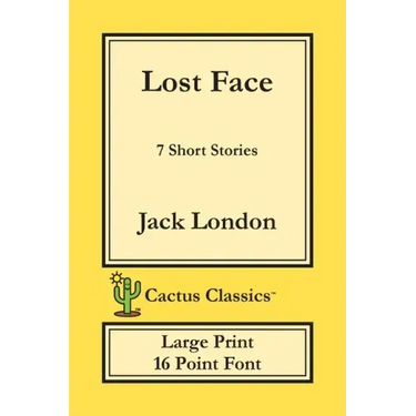 Lost Face (Cactus Classics Large Print): 7 Short Stories; 16 Point Font; Large Text; Large Type