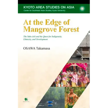 At the Edge of Mangrove Forest: The Suku Asli and the Quest for Indigeneity, Ethnicity, and Development