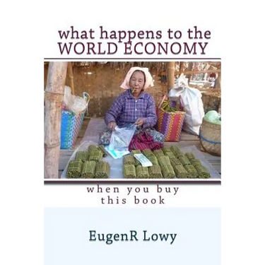 What happens to the WORLD ECONOMY when you buy this book