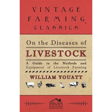 On the Diseases of Livestock - A Guide to the Methods and Equipment of Livestock Farming