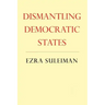 Dismantling Democratic States