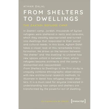 From Shelters to Dwellings: The Dismantling and Reassembling of the Refugee Camp
