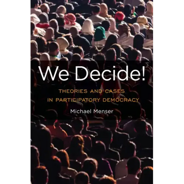 We Decide!: Theories and Cases in Participatory Democracy