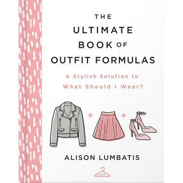 The Ultimate Book of Outfit Formulas: A Stylish Solution to What Should I Wear?