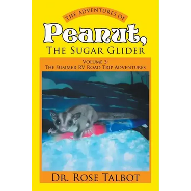 The Adventures of Peanut, the Sugar Glider: Volume 3: The Summer RV Road Trip Adventures