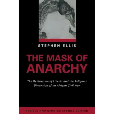 The Mask of Anarchy Updated Edition: The Destruction of Liberia and the Religious Dimension of an African Civil War