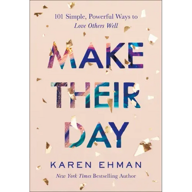 Make Their Day: 101 Simple, Powerful Ways to Love Others Well