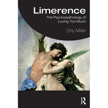 Limerence: The Psychopathology of Loving Too Much