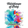 Kaleidoscope of Being