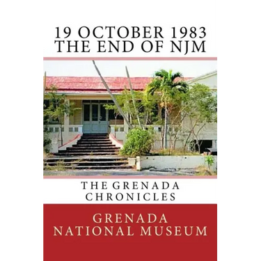 19 October 1983 - The End of NJM: The Grenada Chronicles