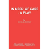 In Need of Care - A Play