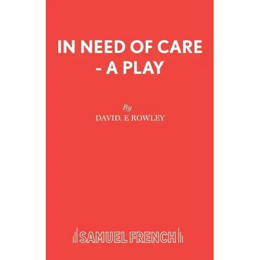 In Need of Care - A Play