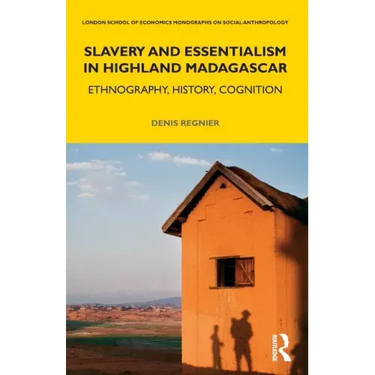 Slavery and Essentialism in Highland Madagascar: Ethnography, History, Cognition