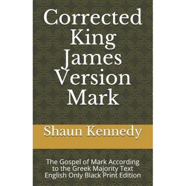 Corrected King James Version Mark: The Gospel of Mark According to the Greek Majority Text English Only Black Print Edition