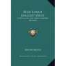 Blue Lodge Enlight'ment: A Ritual of the Three Masonic Degrees