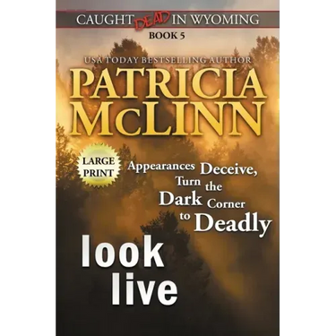 Look Live: Large Print (Caught Dead In Wyoming, Book 5)