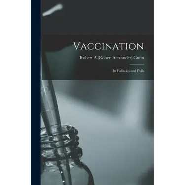 Vaccination: Its Fallacies and Evils