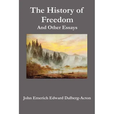 The History of Freedom. and Other Essays