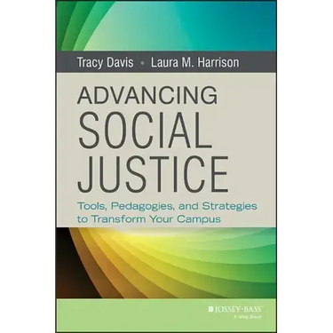 Advancing Social Justice: Tools, Pedagogies, and Strategies to Transform Your Campus