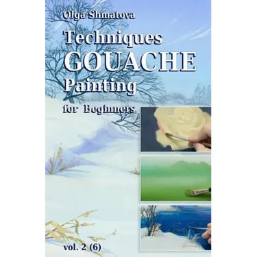 Techniques Gouache Painting for Beginners vol.2: secrets of professional artist