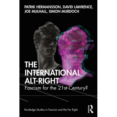 The International Alt-Right: Fascism for the 21st Century?