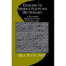 English to Middle Egyptian Dictionary: A Reverse Hieroglyphic Vocabulary